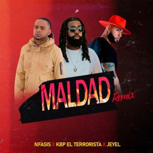 Nfasis Ft. KBP El Terrorista Y Jeyel – Maldad (Remix)